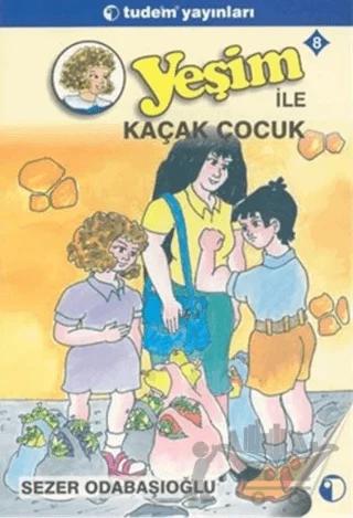 Yeşim 8 Yeşim İle Kaçak Çocuk – Sezer Odabaşıoğlu – Tudem Yayınları kitap kapağı