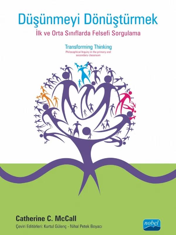 DÜŞÜNMEYİ DÖNÜŞTÜRMEK: İlk ve orta sınıflarda Felsefi Sorgulama - TRANSFORMING THINKING: Philosophical Inquiry in the Primary and Secondary Classroom