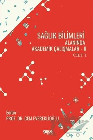 Sağlık Bilimleri Alanında Akademik Çalışmalar - 2 Cilt 1