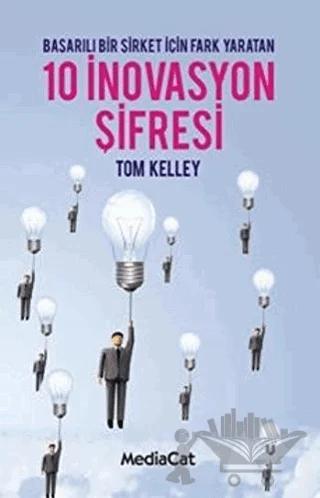 Başarılı Bir Şirket İçin Fark Yaratan 10 İnovasyon Şifresi – Jonathan Littman, Tom Kelley – MediaCat Kitapları kitap kapağı