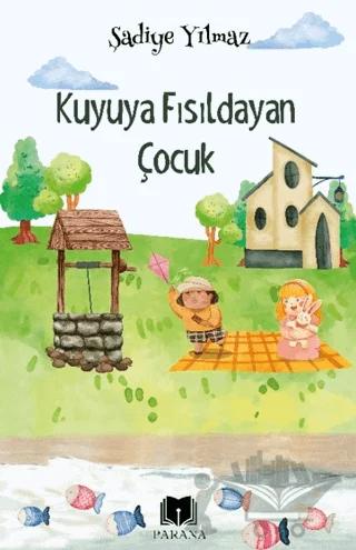 Kuyuya Fısıldayan Çocuk