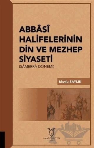 Abbasi Halifelerinin Din ve Mezhep Siyaseti