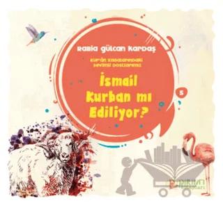İsmail Kurban mı Ediliyor?
