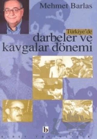 Türkiye’de Darbeler ve Kavgalar Dönemi