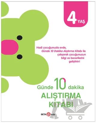 Günde 10 Dakika Alıştırma Kitabı 4 Yaş