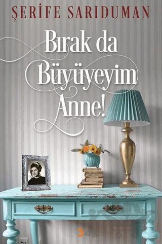 Bırak Da Büyüyeyim Anne!