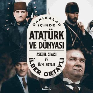 Dakikalar İçinde Atatürk ve Dünyası