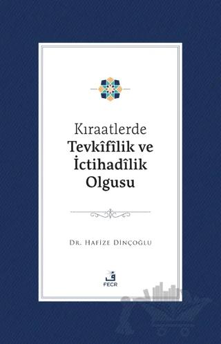 Kıraatlerde Tevkifîlik ve İctihadilik Olgusu