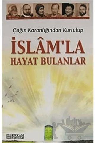 Çağın Karanlığından Kurtulup İslam'la Hayat Bulanlar