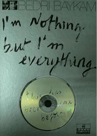 I’m Nothing But I’m Everything