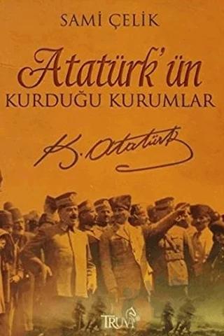 Atatürk’ün Kurduğu Kurumlar – Sami Çelik – Truva Yayınları kitap kapağı