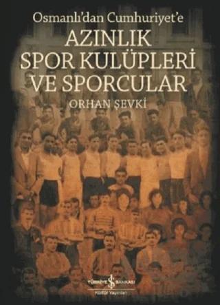 Osmanlı'dan Cumhuriyet'e Azınlık Spor Kulüpleri ve Sporcular