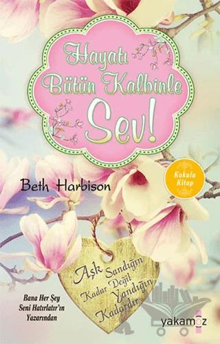 Hayatı Bütün Kalbinle Sev! (Kokulu Kitap)