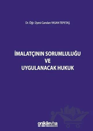 İmalatçının Sorumluluğu ve Uygulanacak Hukuk