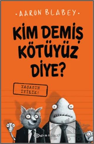 Yaşasın İyilik - Kim Demiş Kötüyüz Diye? 1
