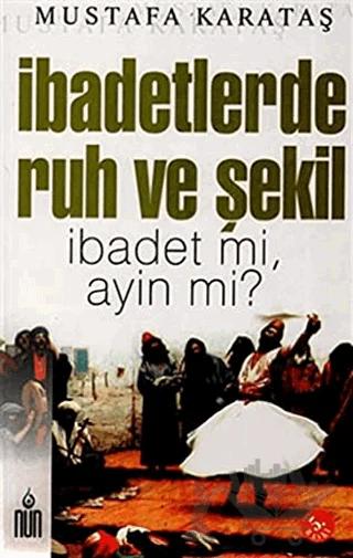 İbadetlerde Ruh ve Şekil