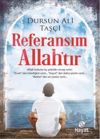 Referansım Allah’tır
