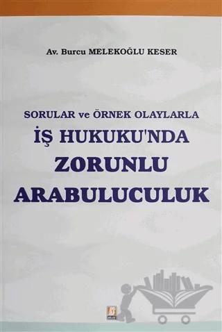 Sorular ve Örnek Olaylarla İş Hukuku'nda Zorunlu Arabuluculuk