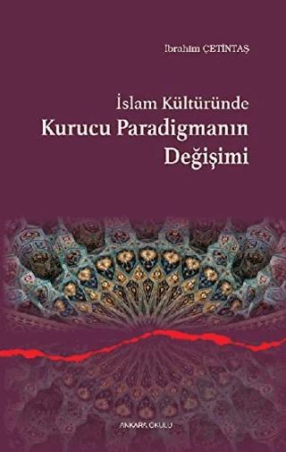 İslam Kültüründe Kurucu Paradigmanın Değişimi