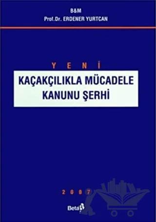 Kaçakçılıkla Mücadele Kanunu Şerhi 2007