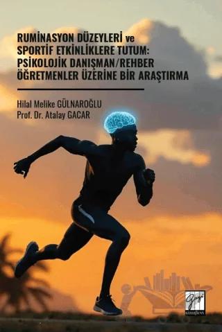 Ruminasyon Düzeyleri ve Sportif Etkinliklere Tutum: Psikolojik Danışman/Rehber Öğretmenler Üzerine Bir Araştırma