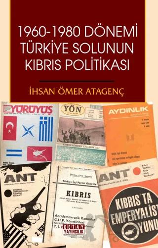 1960 - 1980 Dönemi Türkiye Solunun Kıbrıs Politikası
