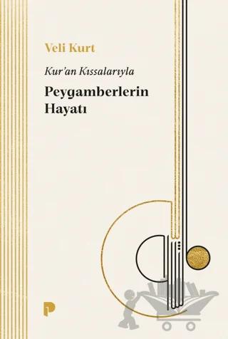 Kur'an Kıssalarıyla Peygamberlerin Hayatı