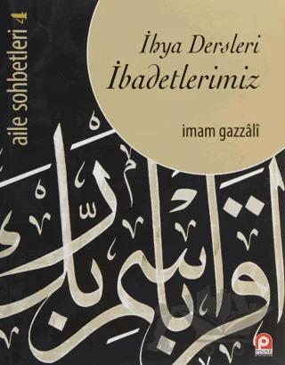 Aile Sohbetleri 4 : İhya Dersleri İbadetlerimiz