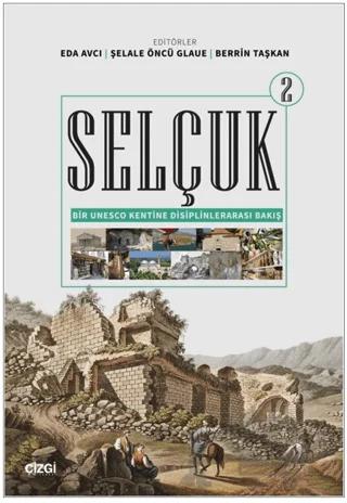 Selçuk - Bir Unesco Kentine Disiplinlerarası Bakış 2