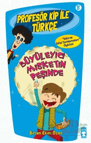 Profesör Kip ile Türkçe 8 - Büyüleyici Misketin Peşinde – Birsen Ekim Özen – Timaş Çocuk kitap kapağı