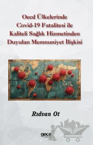 OECD Ülkelerinde Covid-19 Fatalitesi ile Kaliteli Sağlık Hizmetinden Duyulan Memnuniyet İlişkisi