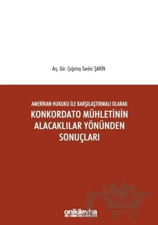 Amerikan Hukuku ile Karşılaştırmalı Olarak Konkordato Mühletinin Alacaklılar Yönünden Sonuçları