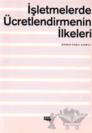 İşletmelerde Ücretlendirmenin İlkeleri