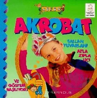 Küçük Akrobat Sallan Yuvarlan! Atla Zıpla Uç! Ve Gösteri Başlıyor!