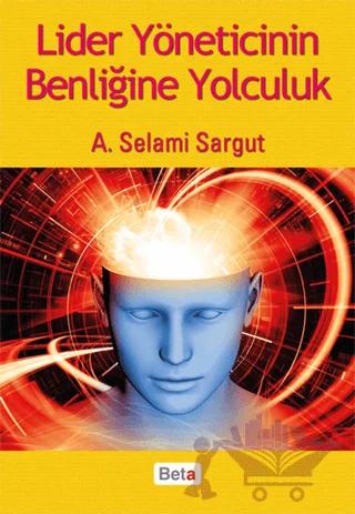Lider Yöneticinin Benliğine Yolculuk