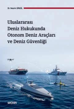 Uluslararası Deniz Hukukunda Otonom Deniz Araçları ve Deniz Güvenliği