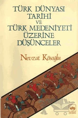 Türk Dünyası Tarihi ve Türk Medeniyeti Üzerine Düşünceler