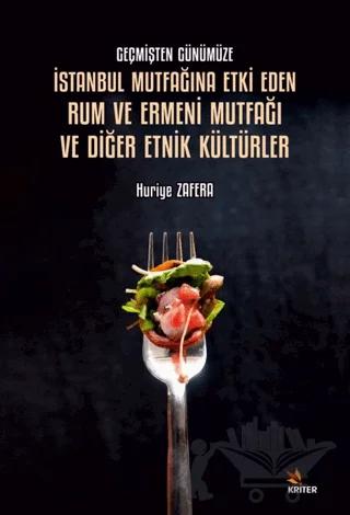 Geçmişten Günümüze İstanbul Mutfağına Etki Eden Rum ve Ermeni Mutfağı ve Diğer Etnik Kültürler
