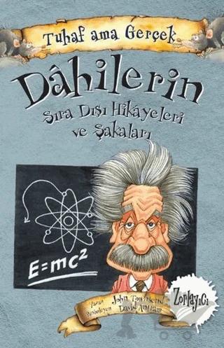 Dahilerin Sıra Dışı Hikayeleri ve Şakaları - Tuhaf Ama Gerçek