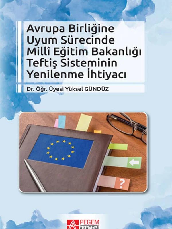 Avrupa Birliğine Uyum Sürecinde Milli Eğitim Bakanlığı Teftiş Sisteminin Yenilenme İhtiyacı