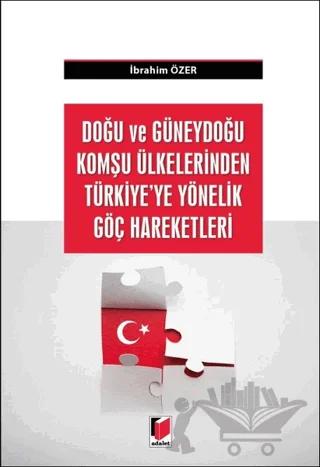 Doğu ve Güneydoğu Komşu Ülkelerden Türkiye'ye Yönelik Göç Hareketleri