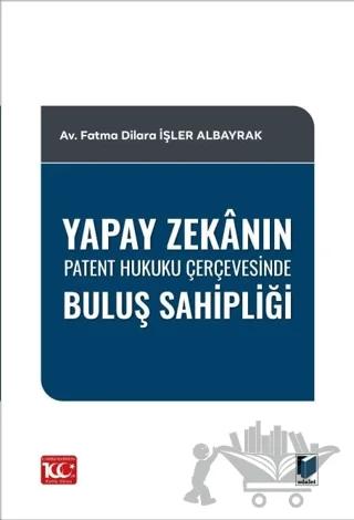 Yapay Zekanın Patent Hukuku Çerçevesinde Buluş Sahipliği