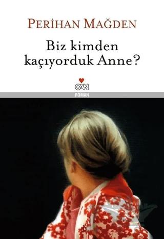 Biz Kimden Kaçıyorduk Anne?