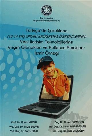 Türkiye'de Çocukların Yeni İletişim Teknolojilerine Erişim Olanakları ve Kullanım Amaçları: İzmir Örneği