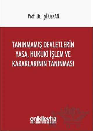 Tanınmamış Devletlerin Yasa, Hukuki İşlem ve Kararlarının Tanınması