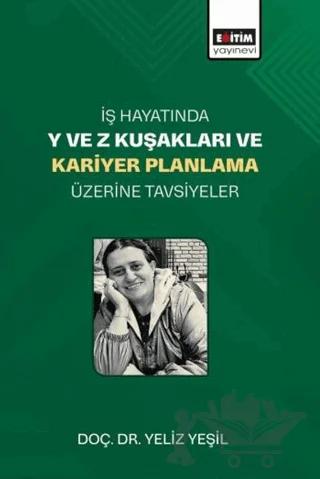 İş Hayatında Y ve Z Kuşakları ve Kariyer Planlama Üzerine Tavsiyeler