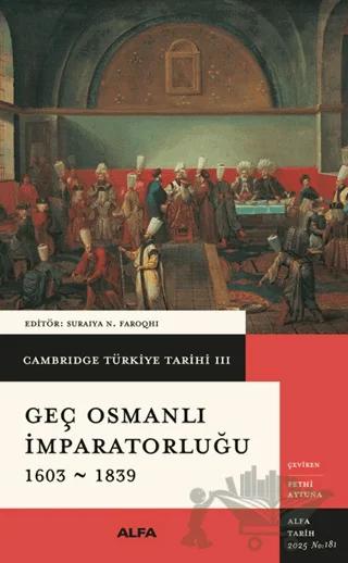 Cambridge Türkiye Tarihi 3 - Geç Osmanlı İmparatorluğu 1603-1839