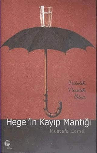 Hegel'in Kayıp Mantığı