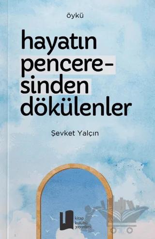 Hayatın Penceresinden Dökülenler