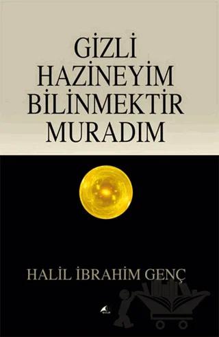 Gizli Hazineyim Bilinmektir Muradım
